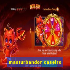 masturbandor caseiro